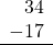 \begin{array}{r}34 \\ -17 \\ \hline \end{array}