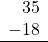 \begin{array}{r}35 \\ -18 \\ \hline \end{array}