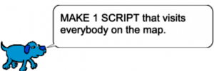 Blue dog saying "Make 1 Script that visits everybody on the map."